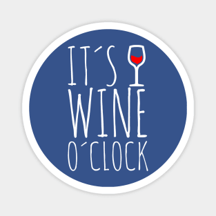 it's wine o'clock 1 Magnet